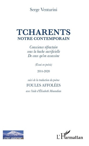 Emprunter Tcharents notre contemporain. Conscience réfractaire sous la hache sacrificielle de ceux qu'on assas livre