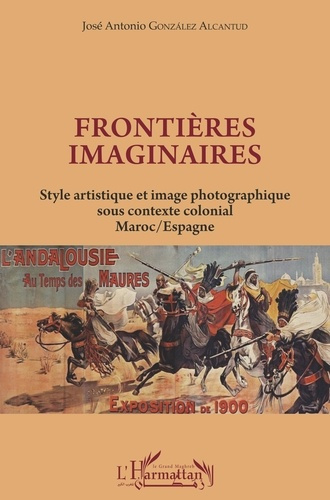 Emprunter Frontières imaginaires. Style artistique et image photographique sous contexte colonial Maroc/Espagn livre