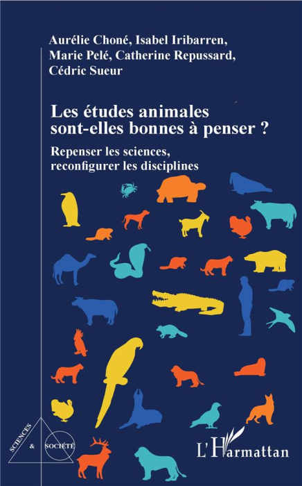 Emprunter Les études animales sont-elles bonnes à penser ? Repenser les sciences, reconfigurer les disciplines livre