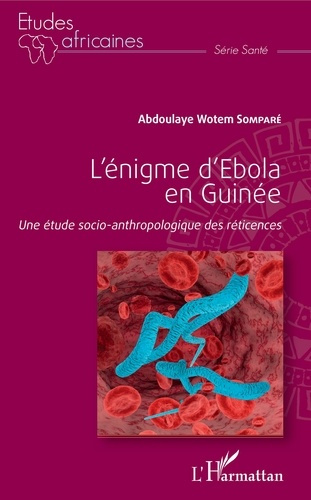 Emprunter L'énigme d'Ebola en Guinée. Une étude socio-anthropologique des réticences livre