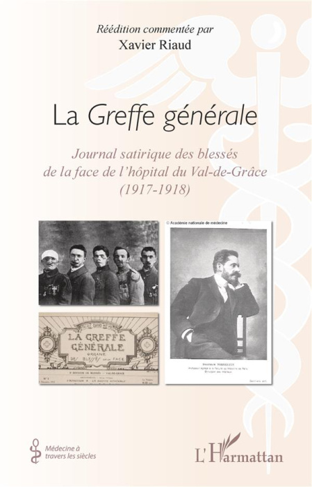 Emprunter La Greffe générale. Journal satirique des blessés de la face de l'hôpital du Val-de-Grâce (1917-1918 livre