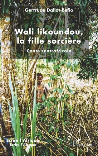Emprunter Wali likoundou, la fille sorcière. Conte centrafricain livre