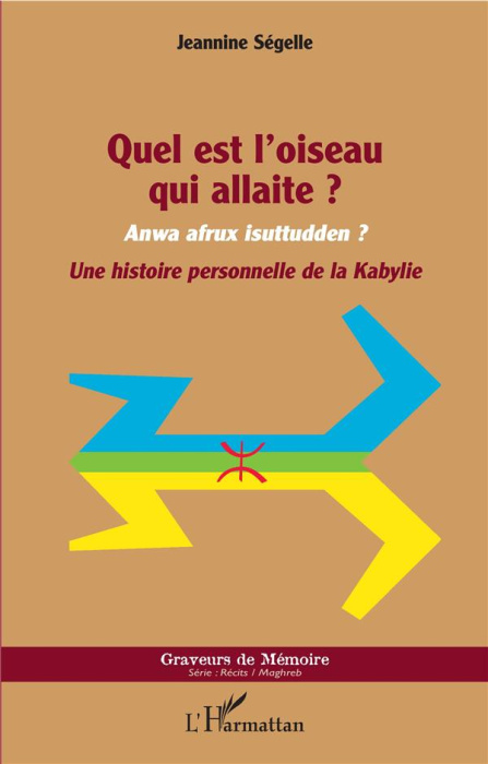 Emprunter Quel est l'oiseau qui allaite ? Une histoire personnelle de la Kabylie livre