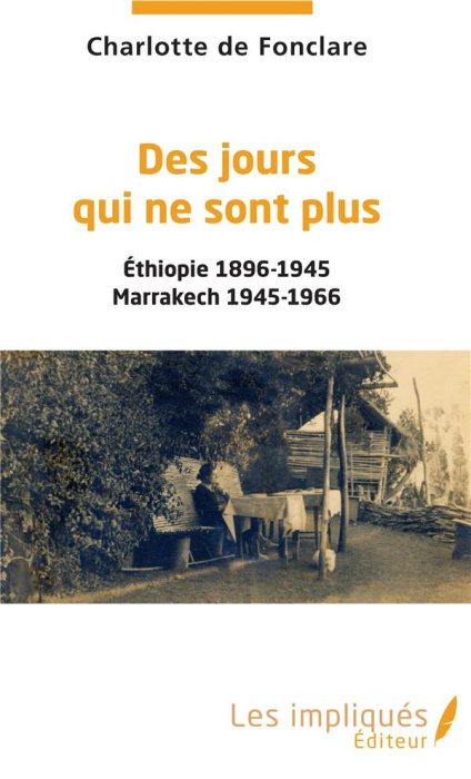 Emprunter Des jours qui ne sont plus. Ethiopie 1896-1945 Marrakech 1945-1966 livre