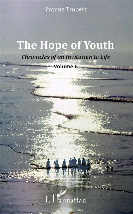 Emprunter THE HOPE OF YOUTH - CHRONICLES OF AN INVITATION TO LIFE - VOLUME 6 livre