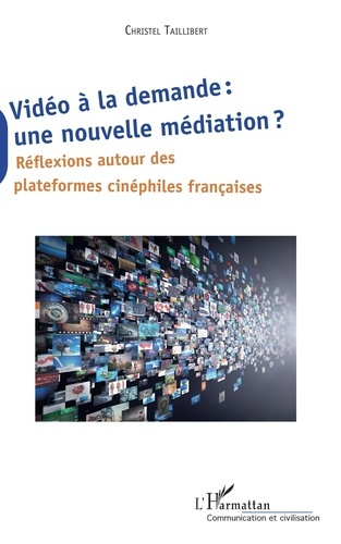 Emprunter Vidéo à la demande : une nouvelle médiation ? Réflexions autour des plateformes cinéphiles française livre