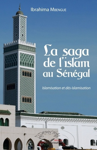 Emprunter La saga de l'islam au Sénégal. Islamisation et dés-islamisation livre