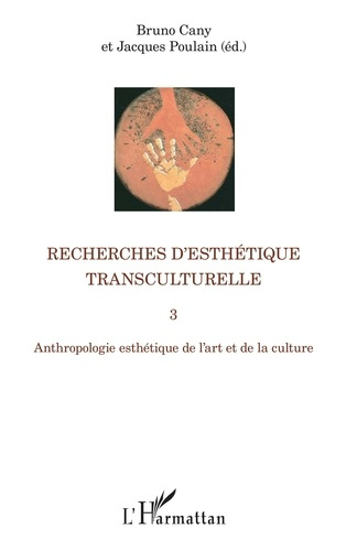 Emprunter Recherches d'esthétique transculturelle. Tome 3, Anthropologie esthétique de l'art et de la culture livre