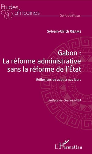 Emprunter Gabon : la réforme administrative sans la réforme de l'Etat. Réflexions de 2009 à nos jours livre