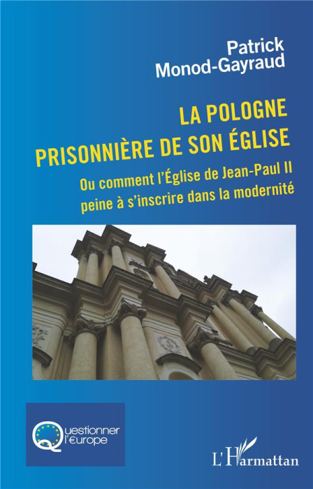 Emprunter La Pologne prisonnière de son église. Ou comment l'Eglise de Jean-Paul II peine à s'inscrire dans la livre