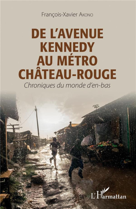 Emprunter De l'avenue Kennedy au métro Château-Rouge. Chroniques du monde d'en-bas livre