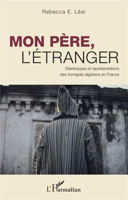 Emprunter Mon père, l'étranger. Stéréotypes et représentations des immigrés algériens en France livre