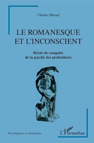 Emprunter Le romanesque et l'insconscient. Récits de conquête de la psyché des profondeurs livre