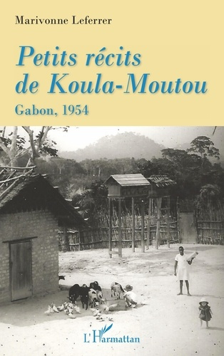 Emprunter Petits récits de Koula-Moutou. Gabon, 1954 livre