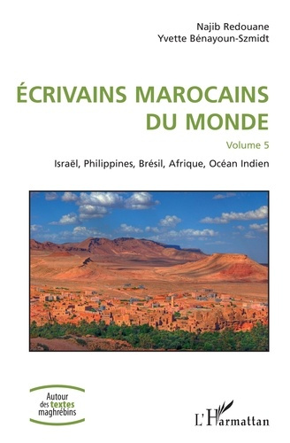 Emprunter Ecrivains marocains du monde. Volume 5, Israël, Philippines, Brésil, Afrique, Océan Indien livre