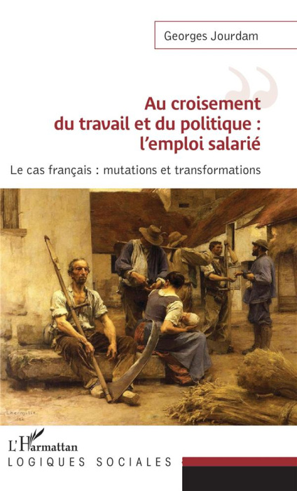 Emprunter Au croisement du travail et du politique : l'emploi salarié. Le cas français : mutations et transfor livre
