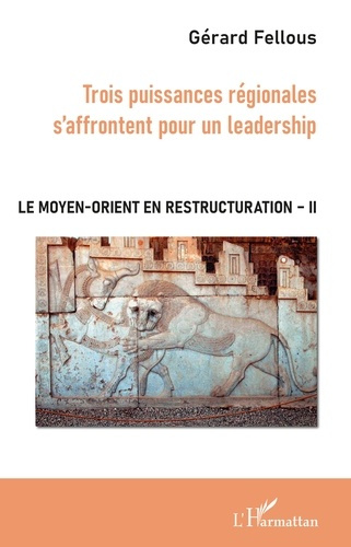 Emprunter Le Moyen-Orient en restructuration. Tome 2, Trois puissances régionales s'affrontent pour un leaders livre