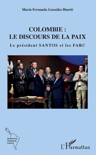 Emprunter Colombie : le discours de la paix. Le président Santos et les FARC livre