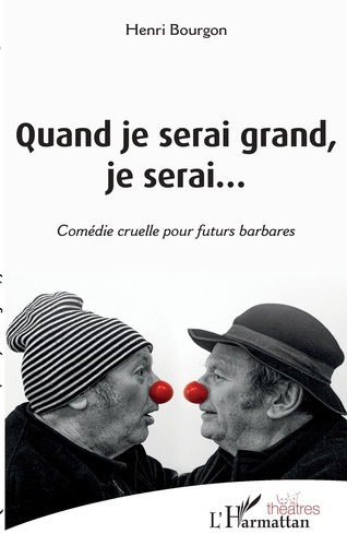 Emprunter Quand je serai grand, je serai... Comédie cruelle pour futurs barbares livre