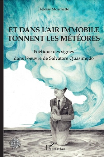 Emprunter Et dans l'air immobile tonnent les météores. Poétique des signes dans l'oeuvre de Salvatore Quasimod livre