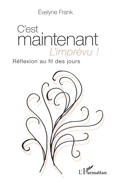 Emprunter C'est maintenant l'imprévu ! Réflexion au fil des jours livre