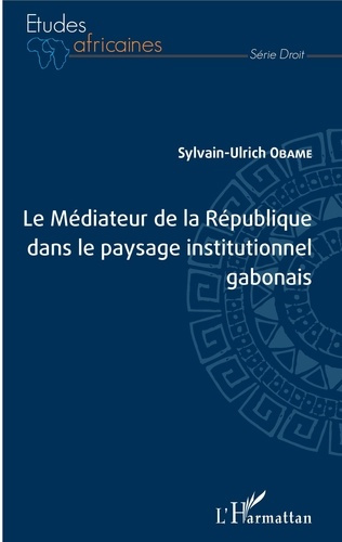 Emprunter Le Médiateur de la République dans le paysage institutionnel gabonais livre