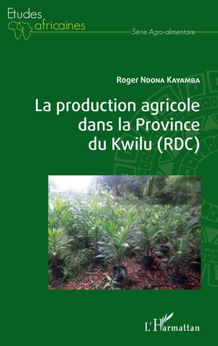 Emprunter La production agricole dans la Province du Kwilu (RDC) livre