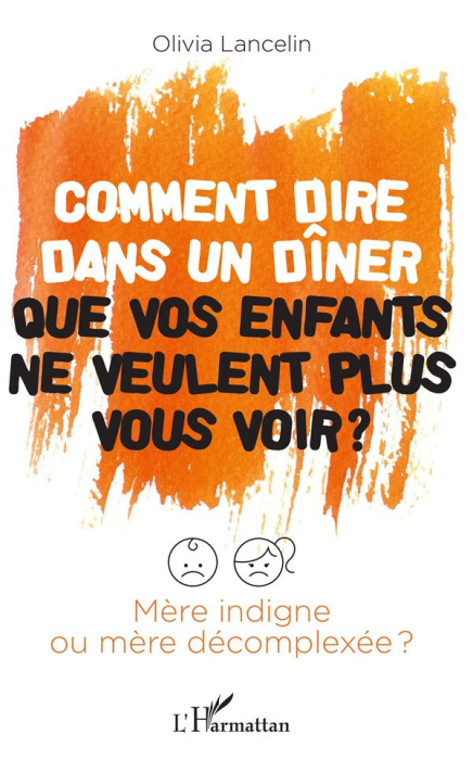 Emprunter Comment dire dans un dîner que vos enfants ne veulent plus vous voir ? Mère indigne ou mère décomple livre