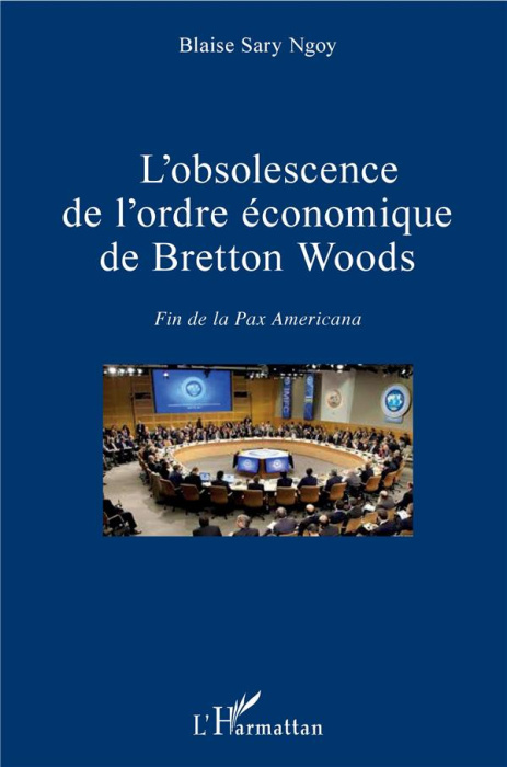 Emprunter L'obsolescence de l'ordre économique de Bretton Woods. Fin de la Pax Americana livre