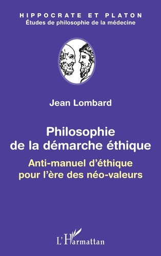 Emprunter Philosophie de la démarche éthique. Anti-manuel d'éthique pour l'ère des néo-valeurs livre
