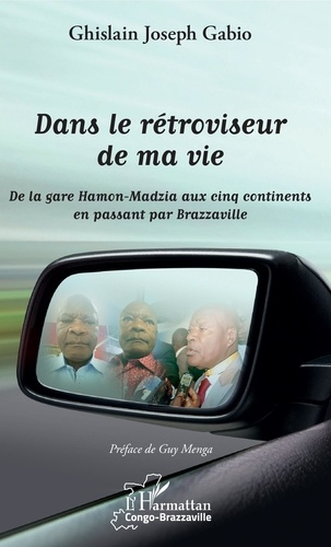 Emprunter Dans le rétroviseur de ma vie. De la gare Hamon-Madzia aux cinq continents en passant par Brazzavill livre
