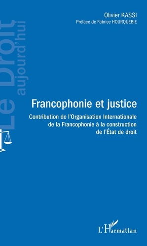 Emprunter Francophonie et justice. Contribution de l'Organisation Internationale de la Francophonie à la const livre