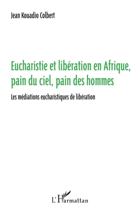 Emprunter Eucharistie et libération en Afrique, pain du ciel, pain des hommes. Les médiations eucharistiques d livre