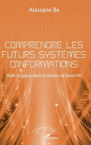 Emprunter Comprendre les futurs systèmes d'informations. Trafic et gigue dans le réseau de base IMS livre