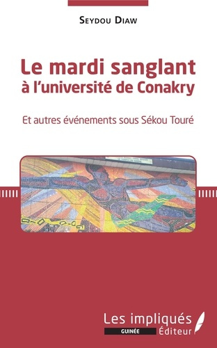 Emprunter Le mardi sanglant à l'université de Conakry. Et autres événements sous Sékou Touré livre