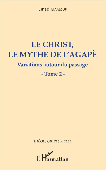 Emprunter Le Christ, le mythe de l'agapè - Variations autour du passage. Tome 2 livre