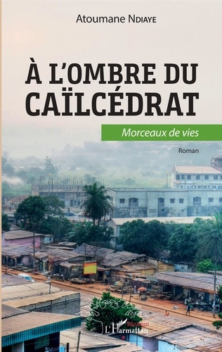 Emprunter A l'ombre du caïlcédrat. Morceaux de vie livre