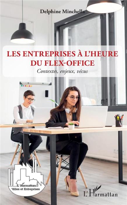 Emprunter Les entreprises à l'heure du flex-office. Contextes, enjeux, vécus livre