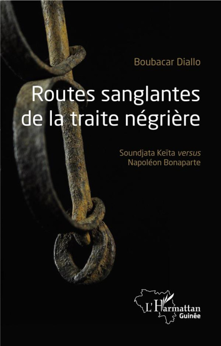 Emprunter Routes sanglantes de la traite négrière. Soundjata Keïta versus Napoléon Bonaparte livre