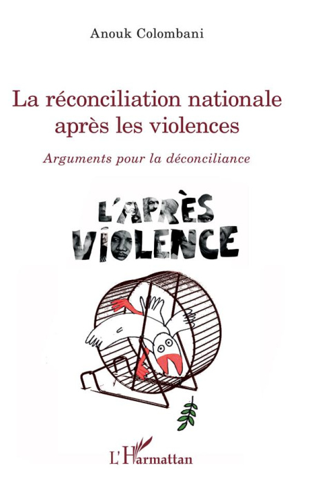 Emprunter La réconciliation nationale après les violences. Arguments pour la déconciliance livre