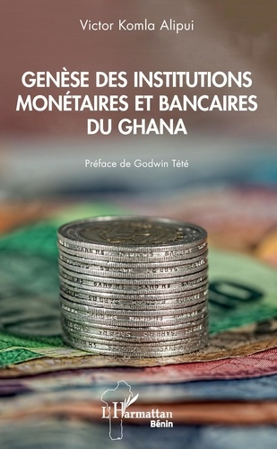 Emprunter Genèse des institutions monétaires et bancaires du Ghana livre