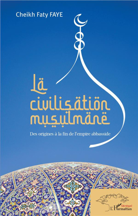 Emprunter La civilisation musulmane. Des origines à la fin de l'empire abbasside livre