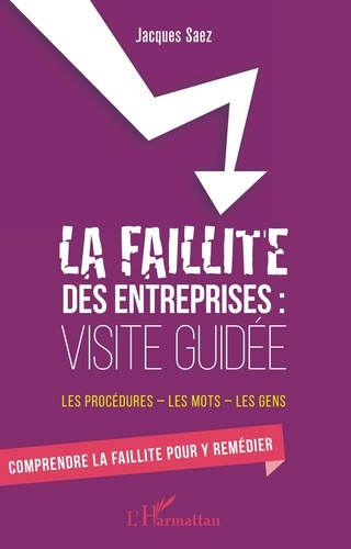 Emprunter La faillite des entreprises : visite guidée. Les procédures, les mots, les gens livre