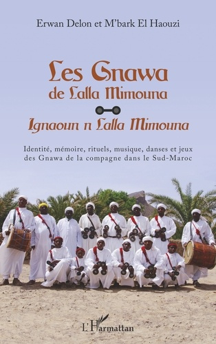 Emprunter Les Gnawa de Lalla Mimouna. Identité, mémoire, rituels, musique, danses et jeux des Gnawa de la comp livre