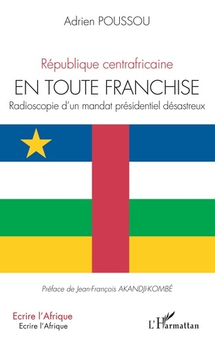 Emprunter République centrafricaine en toute franchise. Radioscopie d'un mandat présidentiel désastreux livre