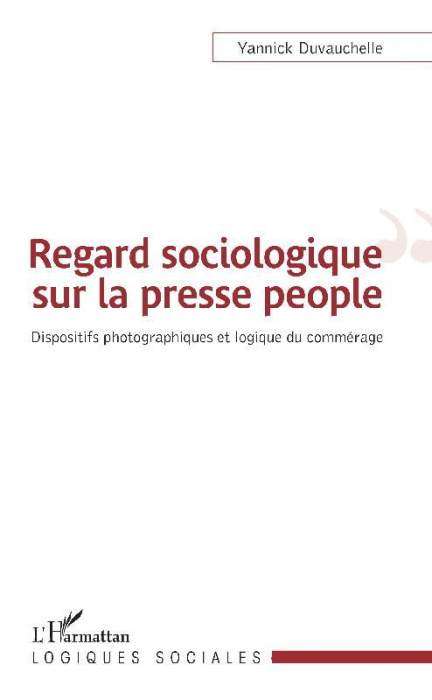 Emprunter Regard sociologique sur la presse people. Dispositifs photographiques et logique du commérage livre