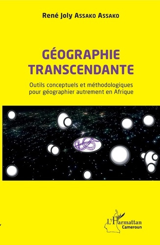 Emprunter Géographie transcendante. Outils conceptuels et méthodologiques pour géographier autrement en Afriqu livre