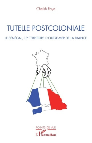 Emprunter Tutelle postcoloniale. Le Sénégal, 13e territoire d'Outre-Mer de la France livre