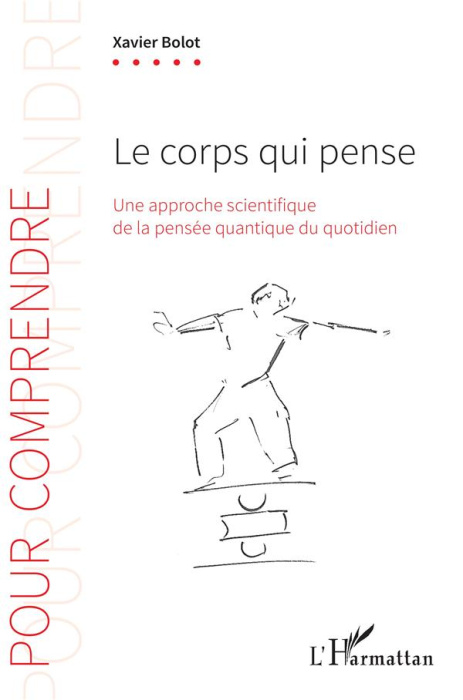 Emprunter Le corps qui pense. Une approche scientifique de la pensée quantique du quotidien livre