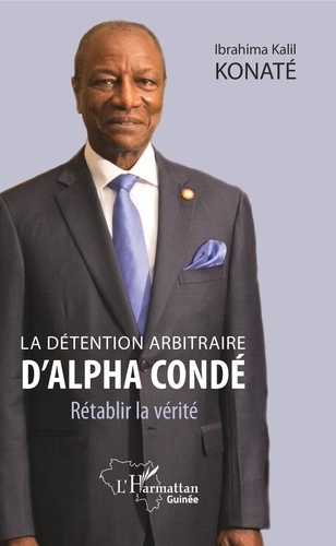 Emprunter La détention arbitraire d'Alpha Condé. Rétablir la vérité livre